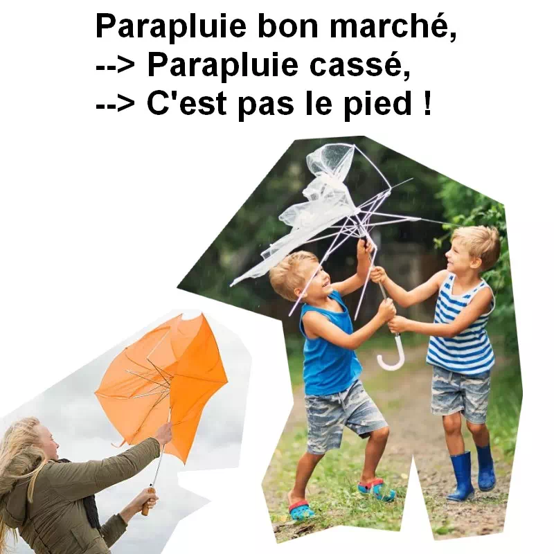 Parapluie bon marché, parapluie cassé, c'est pas le pied !